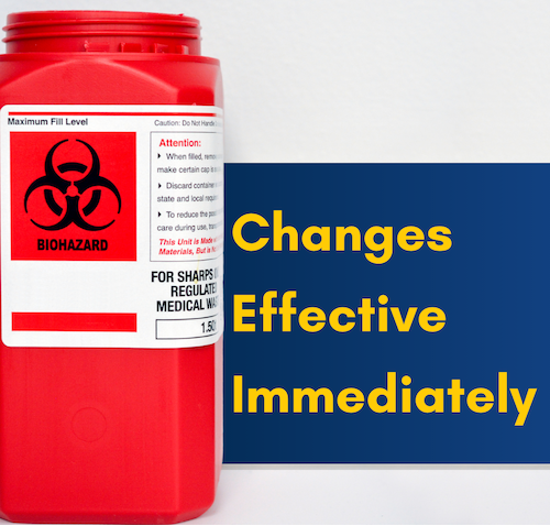 Picture of sharps container with text that reads "changes effective immediately"