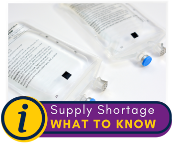 Picture of IV fluid bags with information icon that says Supply Shortage What to Know