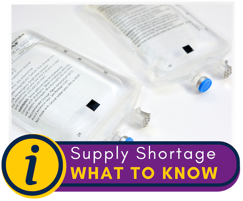 Picture of IV fluid bags with information icon that says Supply Shortage What to Know