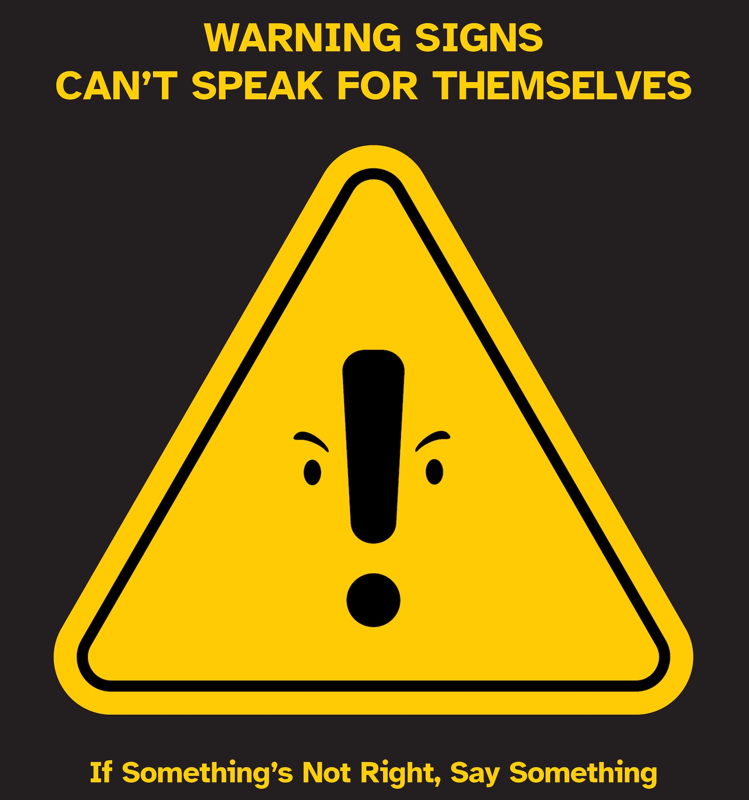 Warning sign graphic with text that reads "Warning signs can't speak for themselves. If something's not right, say something."